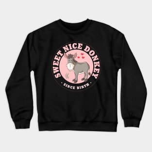 Sweet Nice Donkey - Cute Donkey Crewneck Sweatshirt